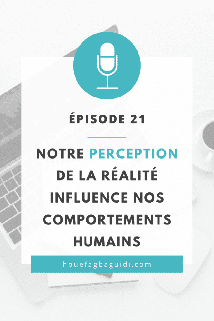 Podcast Le Quart d'Heure d'Inspir'Action E021 - Notre perception de la réalité influence nos comportements humains 