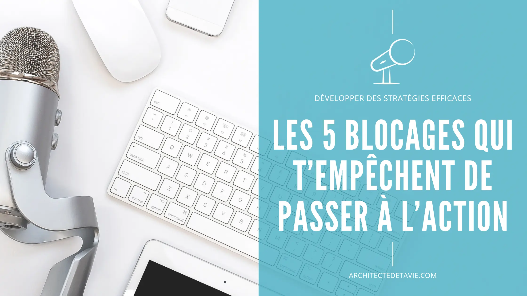 Blogging - Podcast Le Quart d'Heure d'Inspir'Action - Image à la Une - E078 - Les 5 blocages qui t'empêchent de passer à l'action