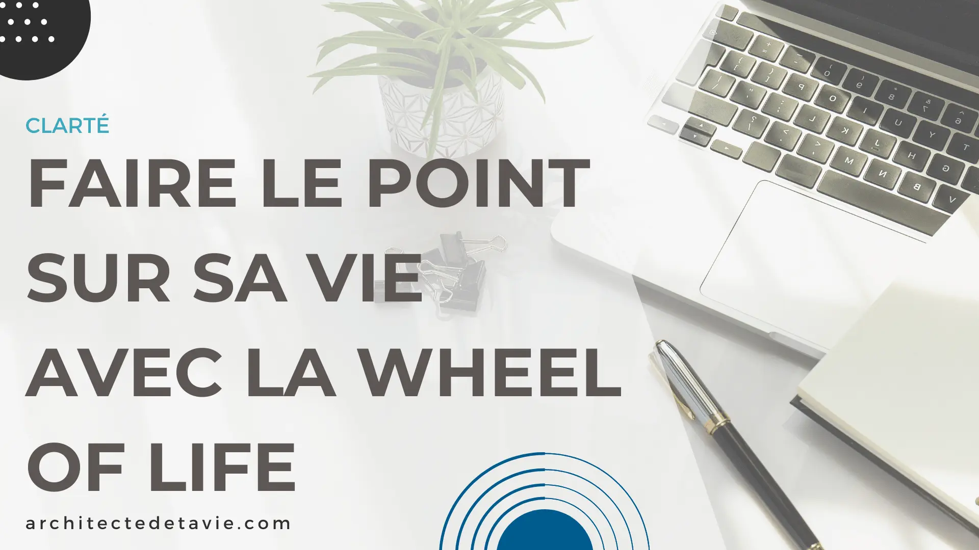 Image à la Une - WebTV - Faire le point sur sa vie avec la Wheel of Life