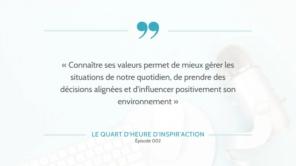 Connaître nos valeurs permet de mieux gérer les situations de notre quotidien