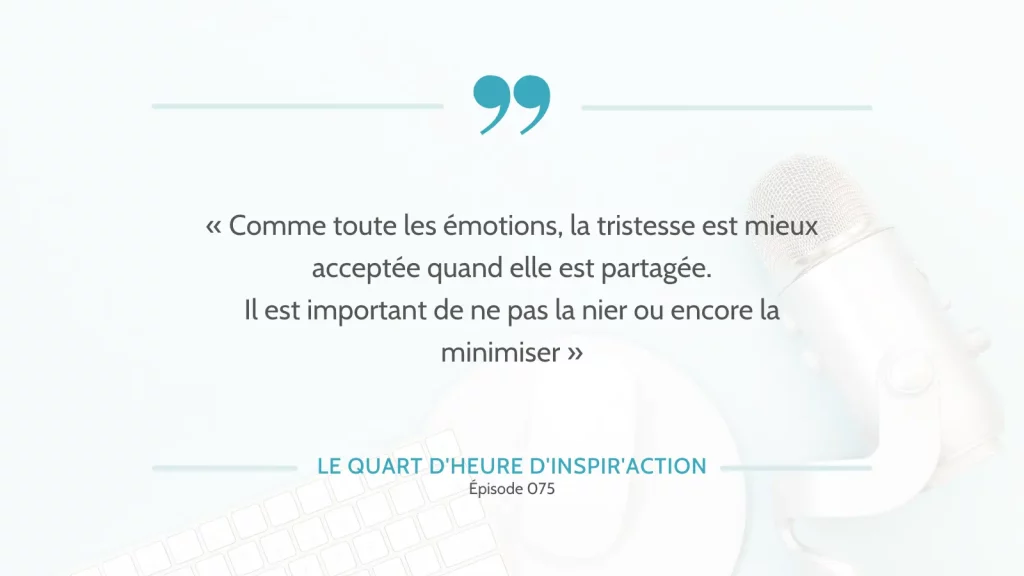 Accepter la tristesse dans sa vie perso et pro