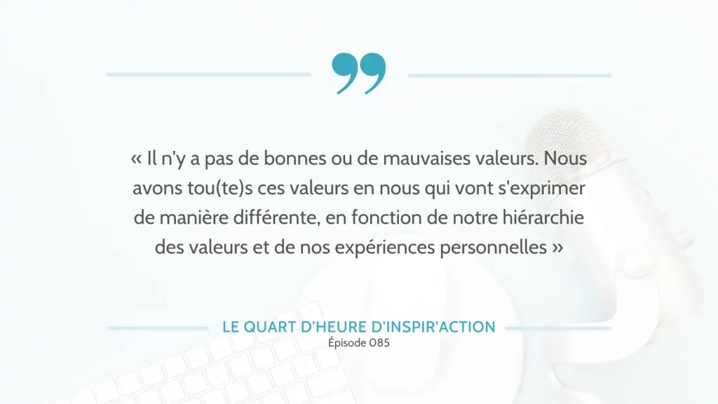 Les valeurs compatibles et les valeurs antagonistes : Il n'y a pas de bonnes ou de mauvaises valeurs