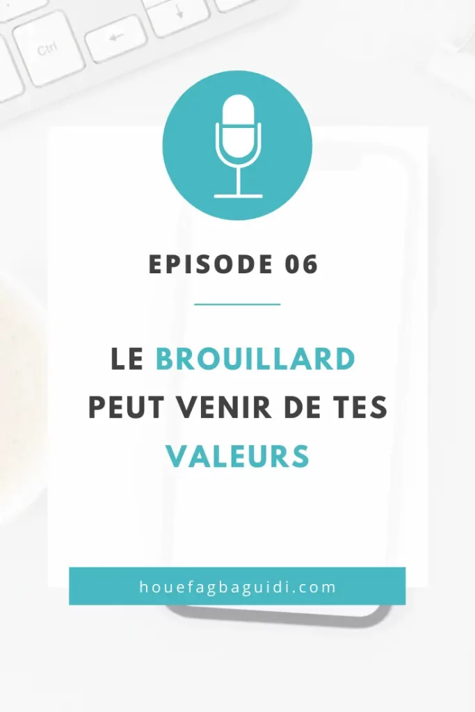 Podcast Le Quart d'Heure d'Inspir'Action E006 - Le brouillard peut venir de tes valeurs