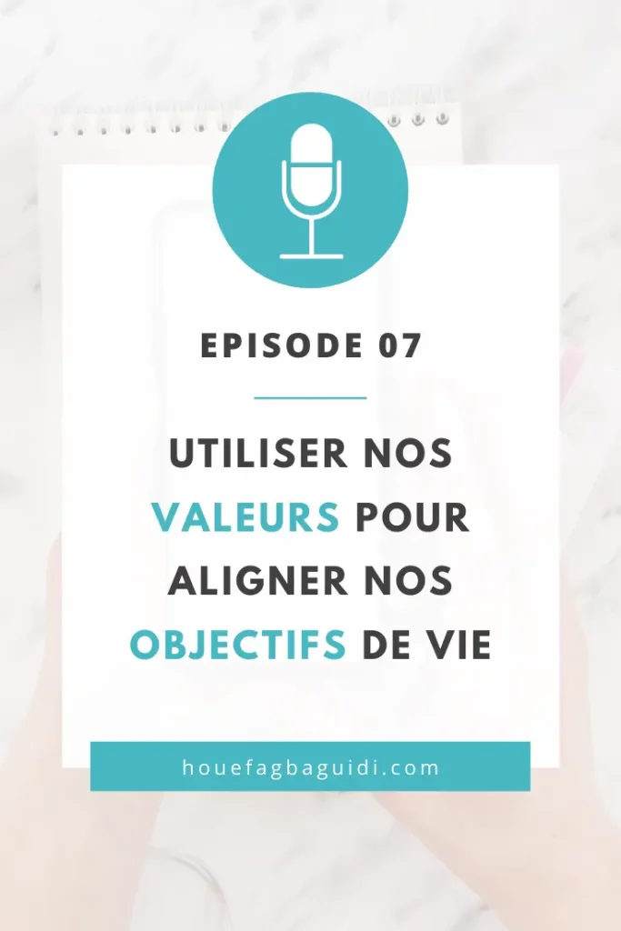 Podcast Le Quart d'Heure d'Inspir'Action E007 Utiliser nos valeurs pour aligner nos objectifs de vie