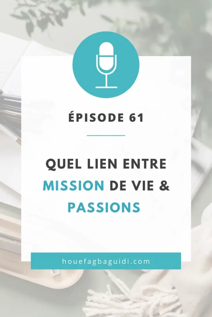 Podcast Le Quart d'Heure d'Inspir'Action E061 Quel lien entre mission de vie et nos passions