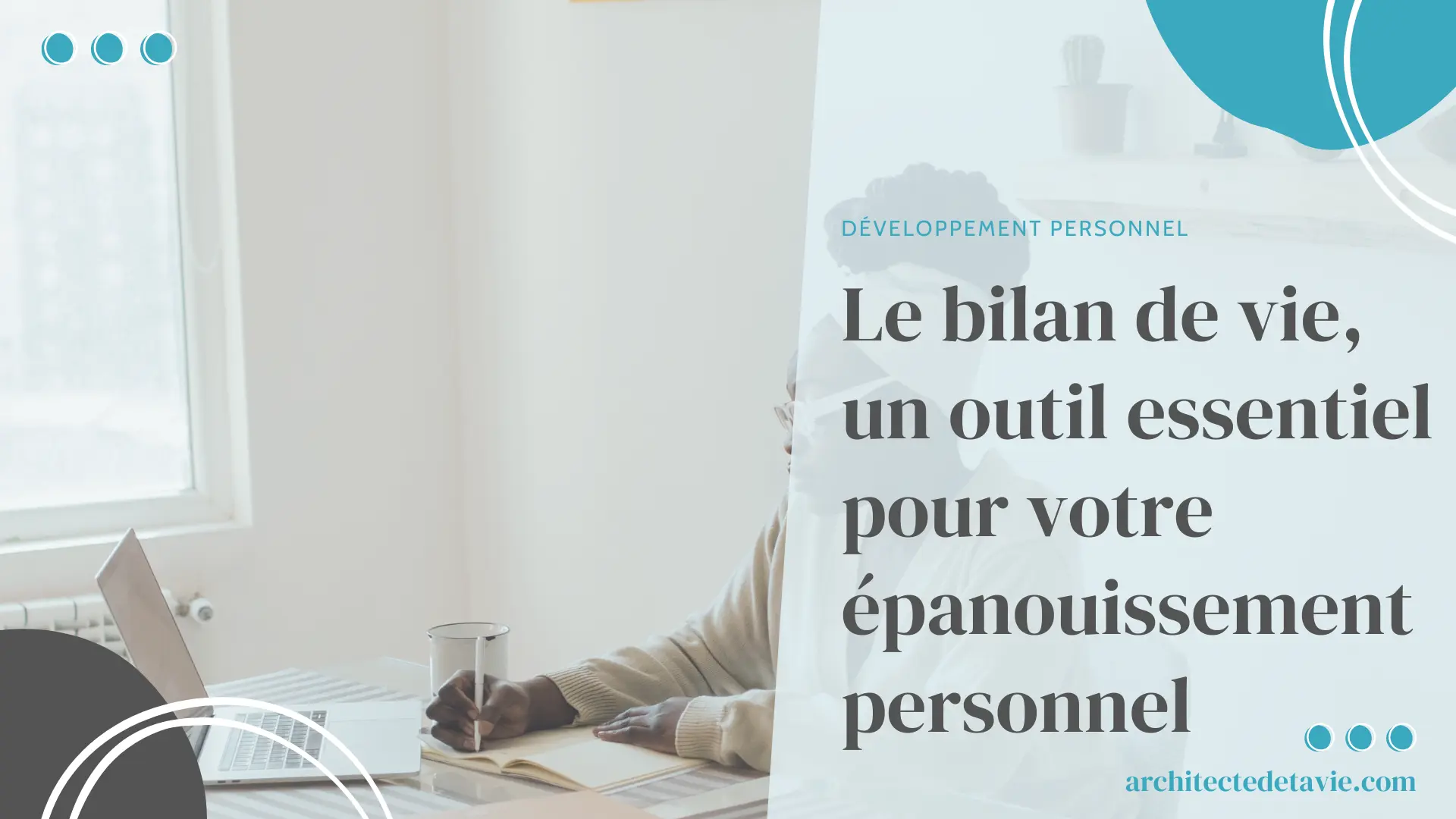 Blogging - Image à la Une - Le bilan de vie, un outil essentiel pour votre épanouissement personnel