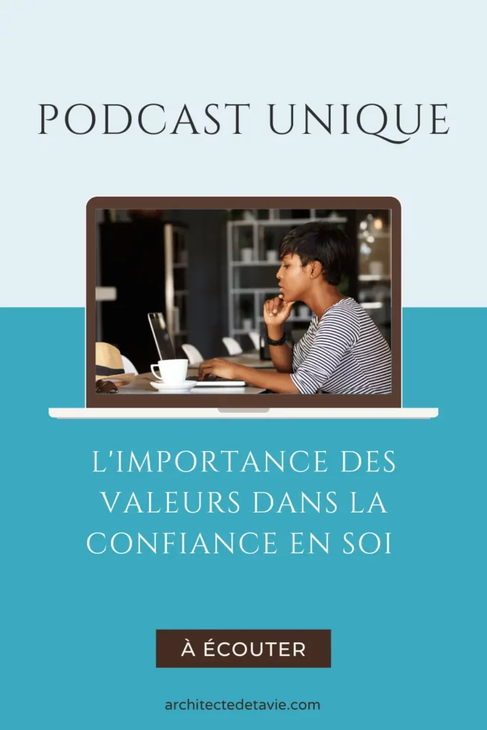 Podcast Unique - Pinterest 2 - E021 - Les valeurs, le secret pour booster ta confiance en toi