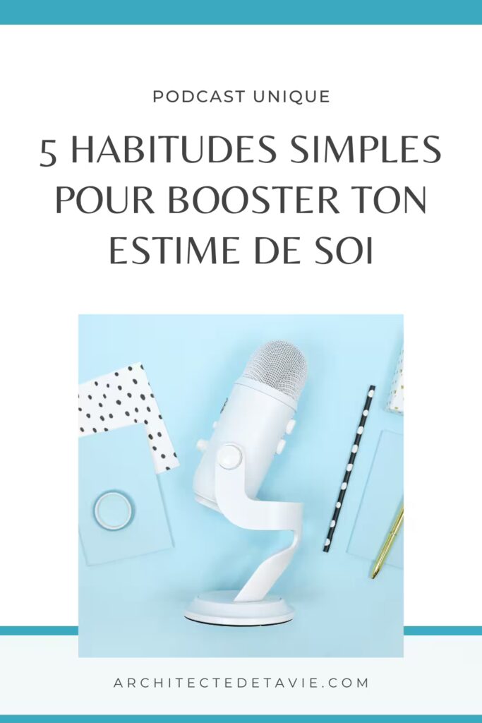 Podcast Unique - Pinterest 1 - E024 - 5 habitudes pour renforcer l'estime de soi au quotidien