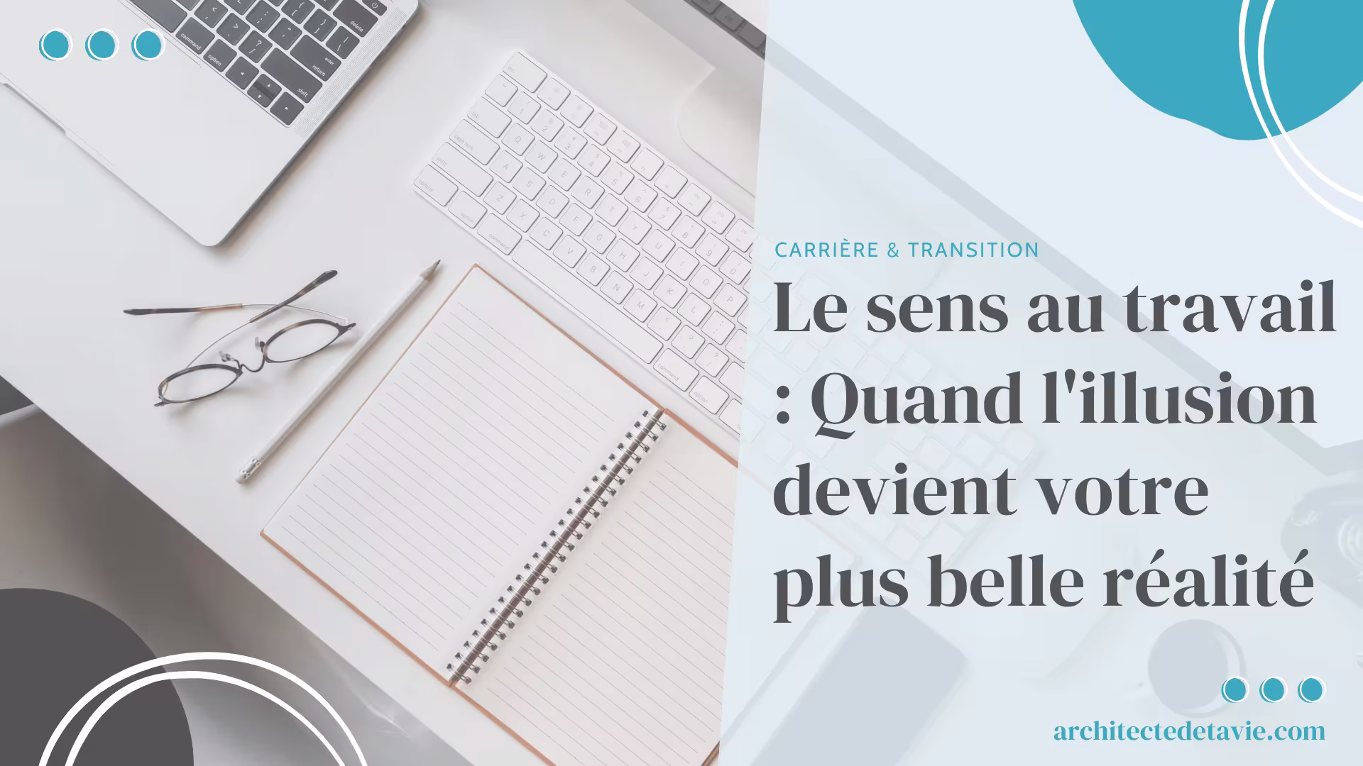 Blogging - Image à la Une - Le sens au travail Quand l'illusion devient votre plus belle réalité