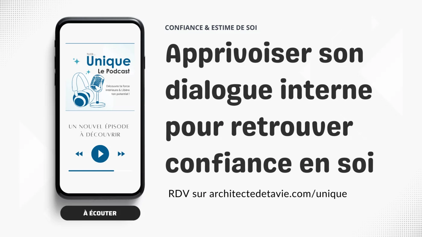 Nouvel épisode du podcast Unique : Prendre le pouvoir sur son dialogue interne, c’est possible !