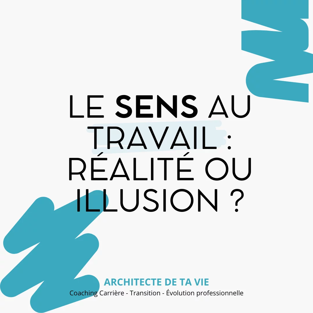 Le sens au travail : Votre création, votre réalité